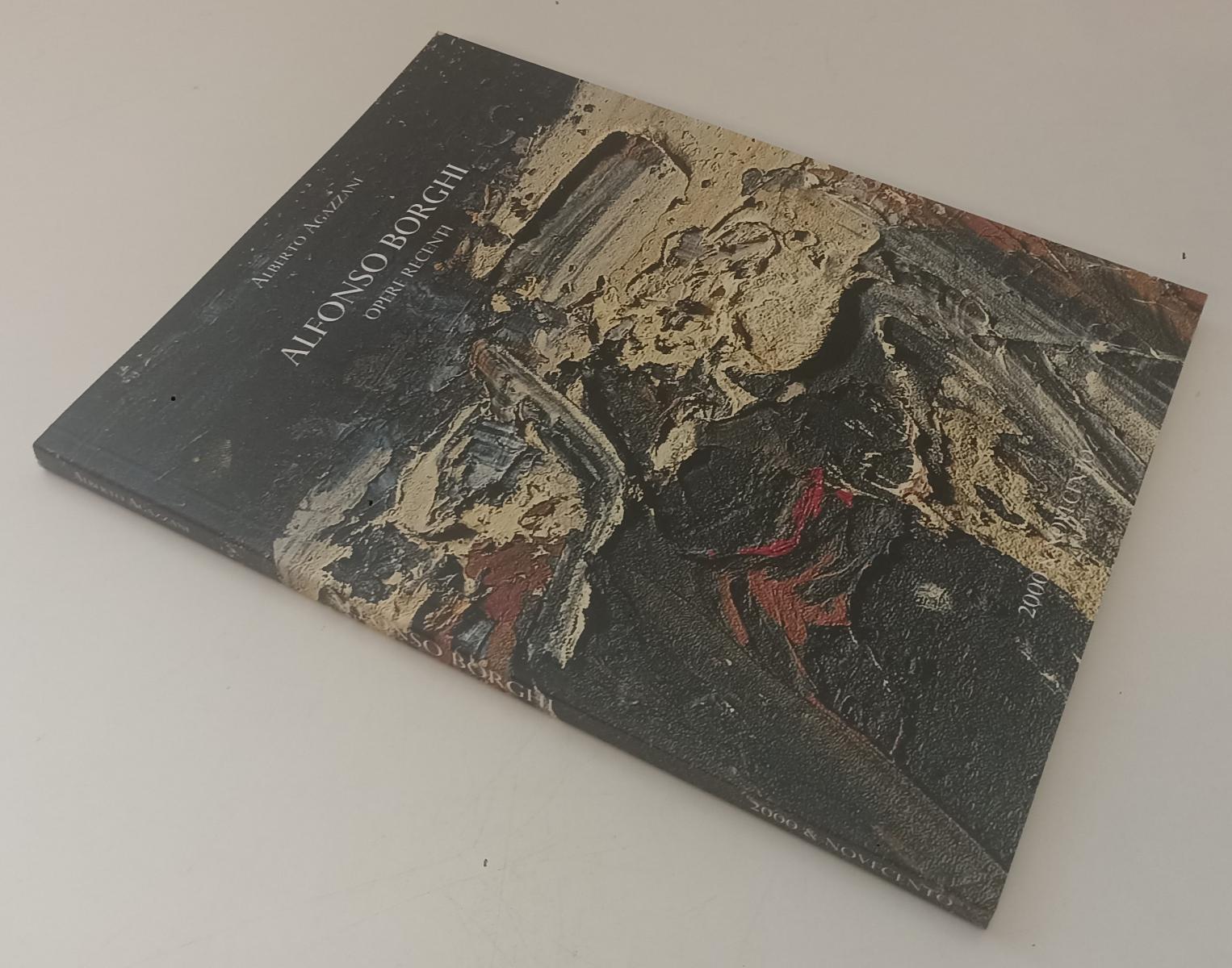 LT- ALFONSO BORGHI OPERE RECENTI - ALBERTO AGAZZANI - 2000 & NOVECENTO - YFS68