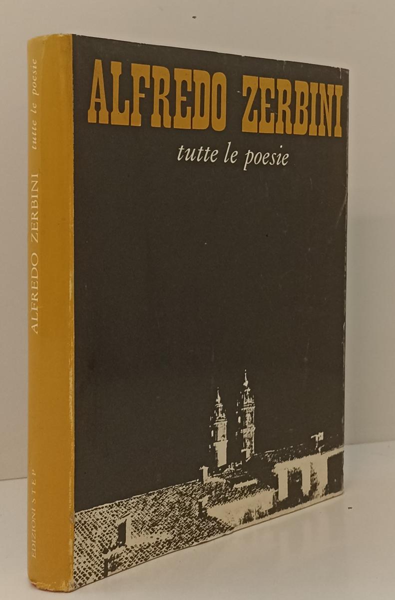 LN- TUTTE LE POESIE - ALFREDO ZERBINI - GRAFICHE STEP PARMA --- 1965- CS- YFS165