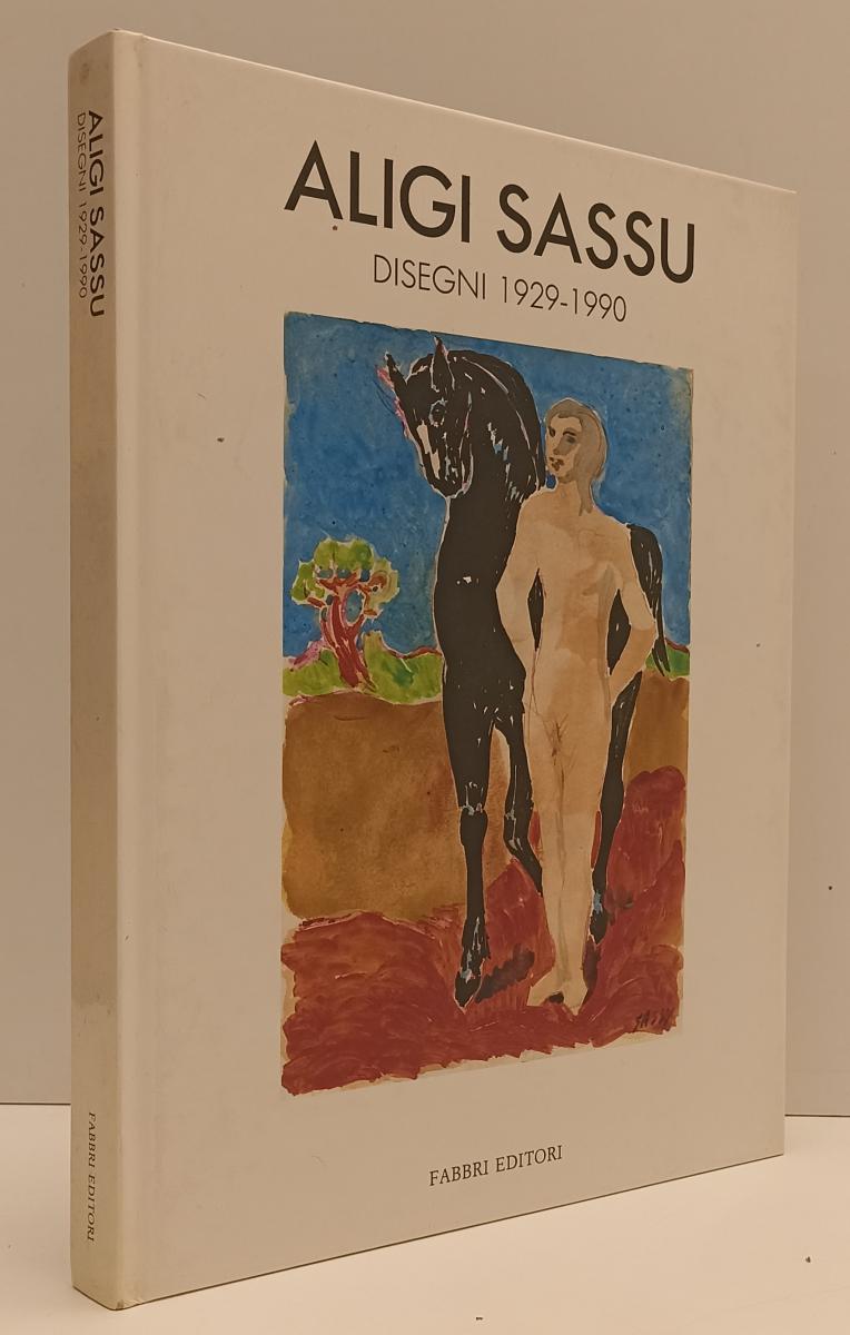 LT- ALIGI SASSU  DISEGNI 1929/1990 - MARCO ROSCI - FABBRI --- 1991- C- XFS177