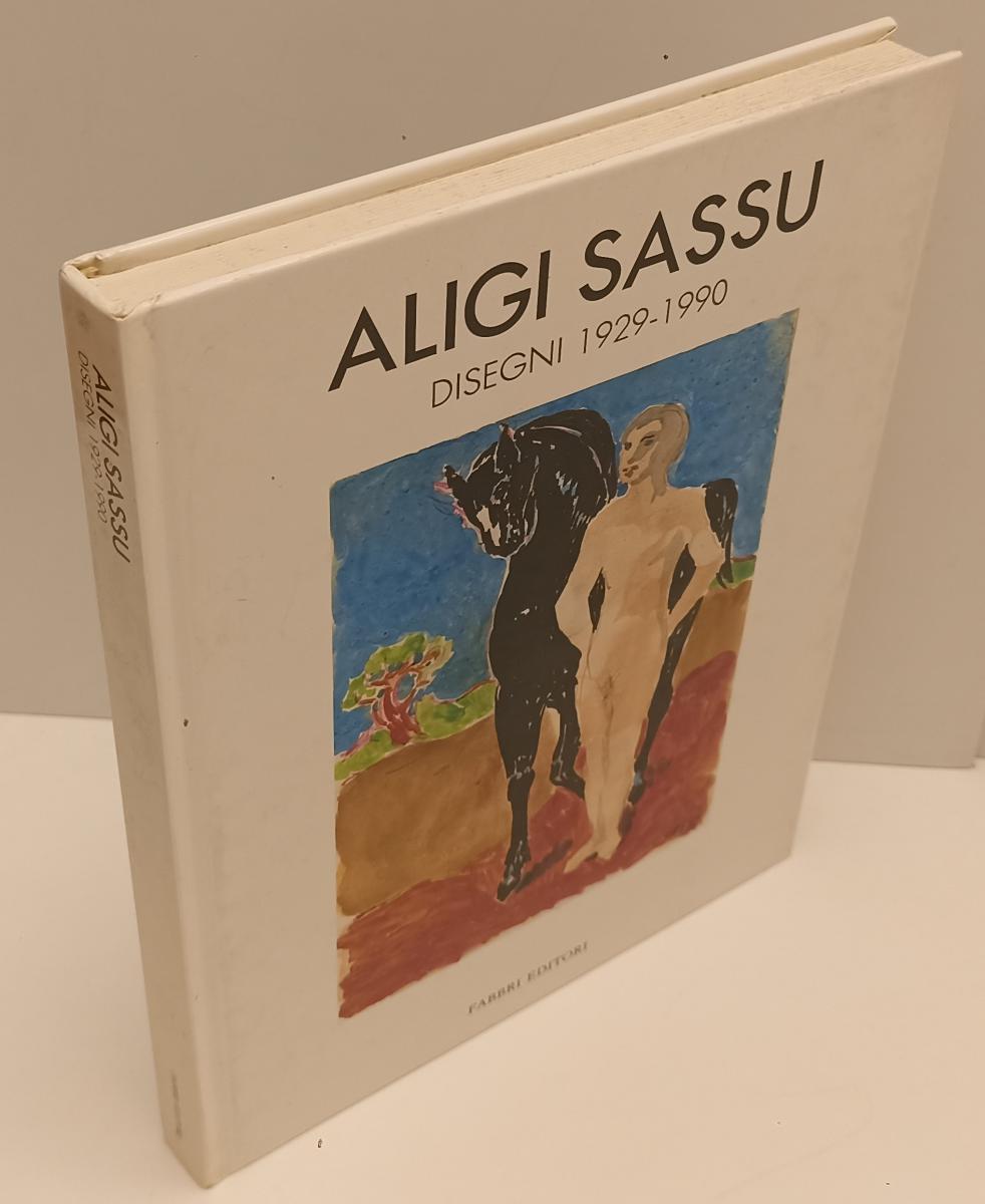 LT- ALIGI SASSU  DISEGNI 1929/1990 - MARCO ROSCI - FABBRI --- 1991- C- XFS177