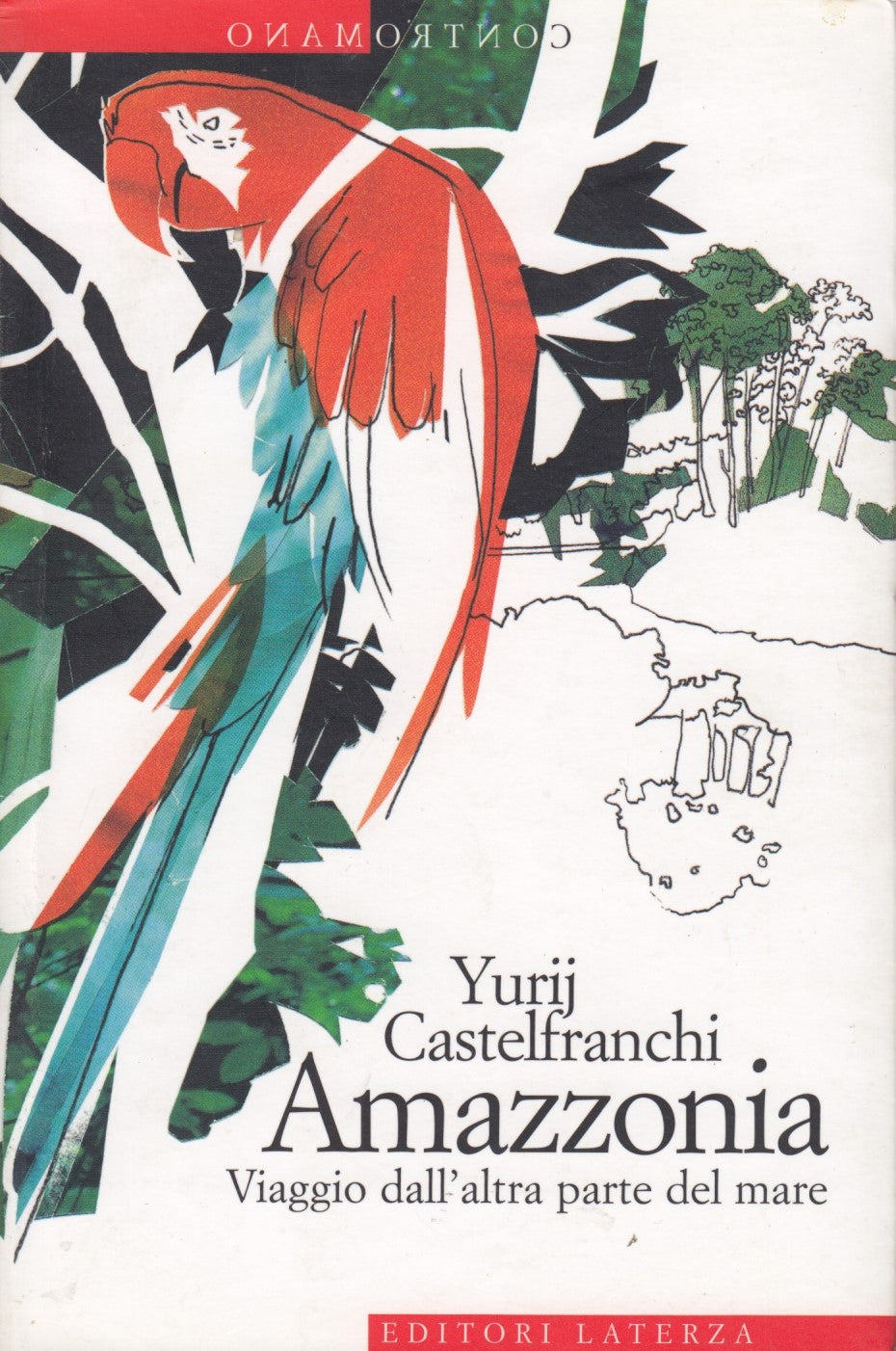 Amazzonia - Yurij Castelfranchi - Laterza Contromano - 1a ed. - XFS
