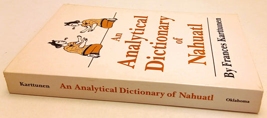 LZ- AN ANALYTICAL DICTIONARY OF NAHUATL - FRANCIS KARTTUNEN - OKLAHOMA- B- ZFS61