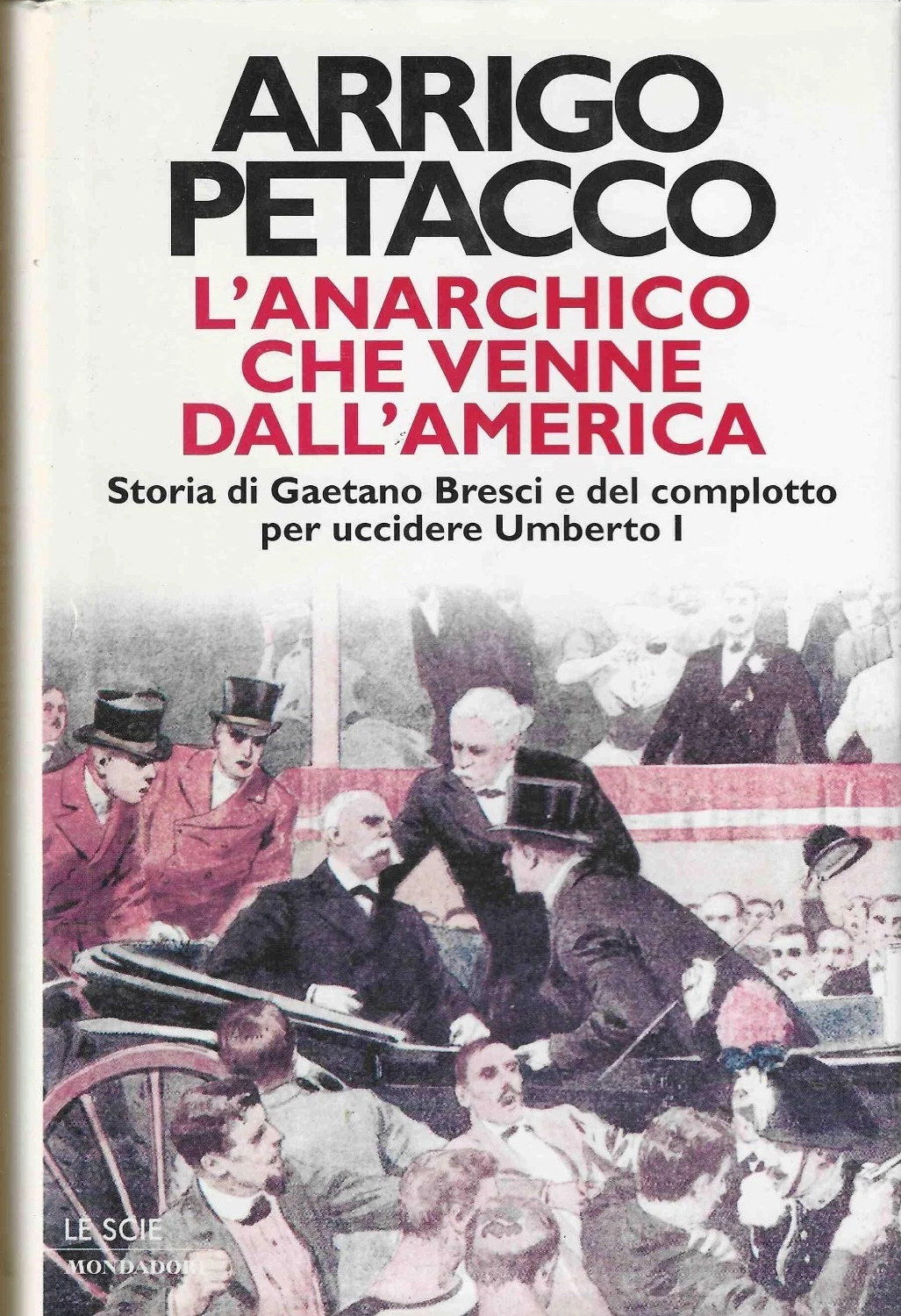 L'anarchico che venne dall'America - Arrigo Petacco - Mondadori Scie- JXS232