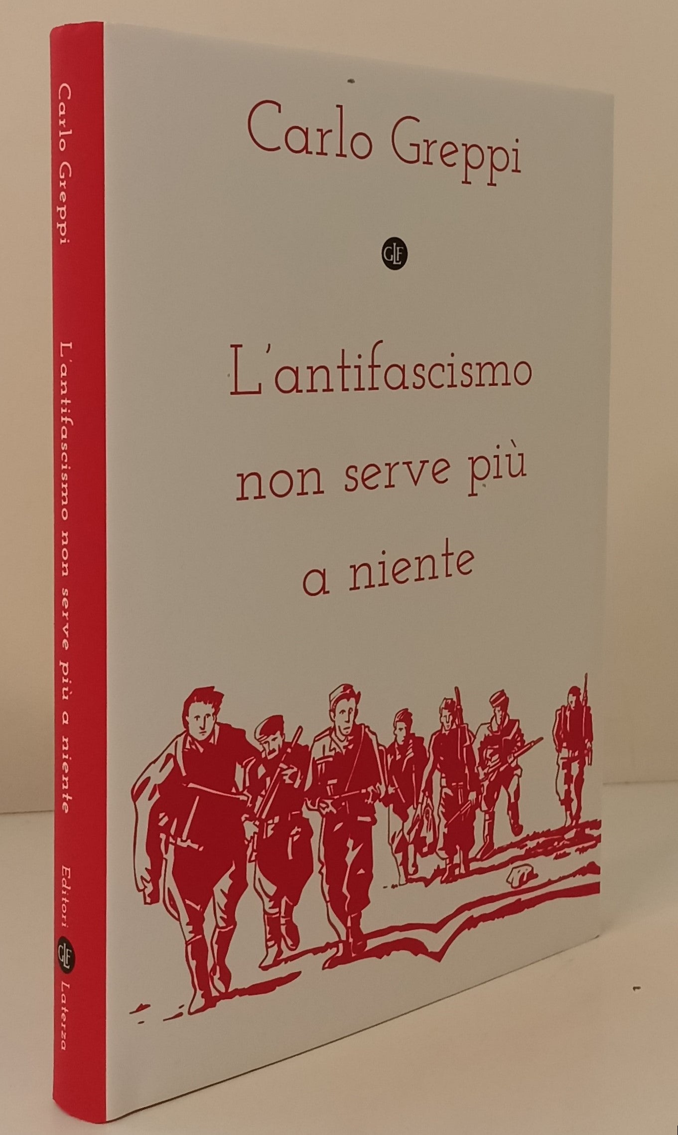 LS- L'ANTIFASCIMO NON SERVE PIU' A NIENTE - GREPPI - LATERZA --- 2023 - CS - XFS