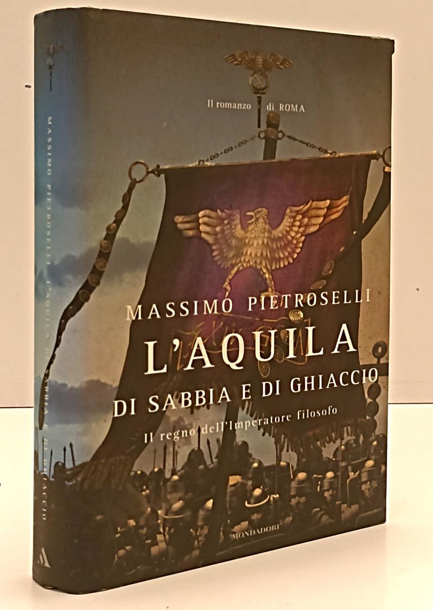 LN- L'AQUILA DI SABBIA E DI GHIACCIO - PETROSELLI- MONDADORI--- 2010- CS- YFS202