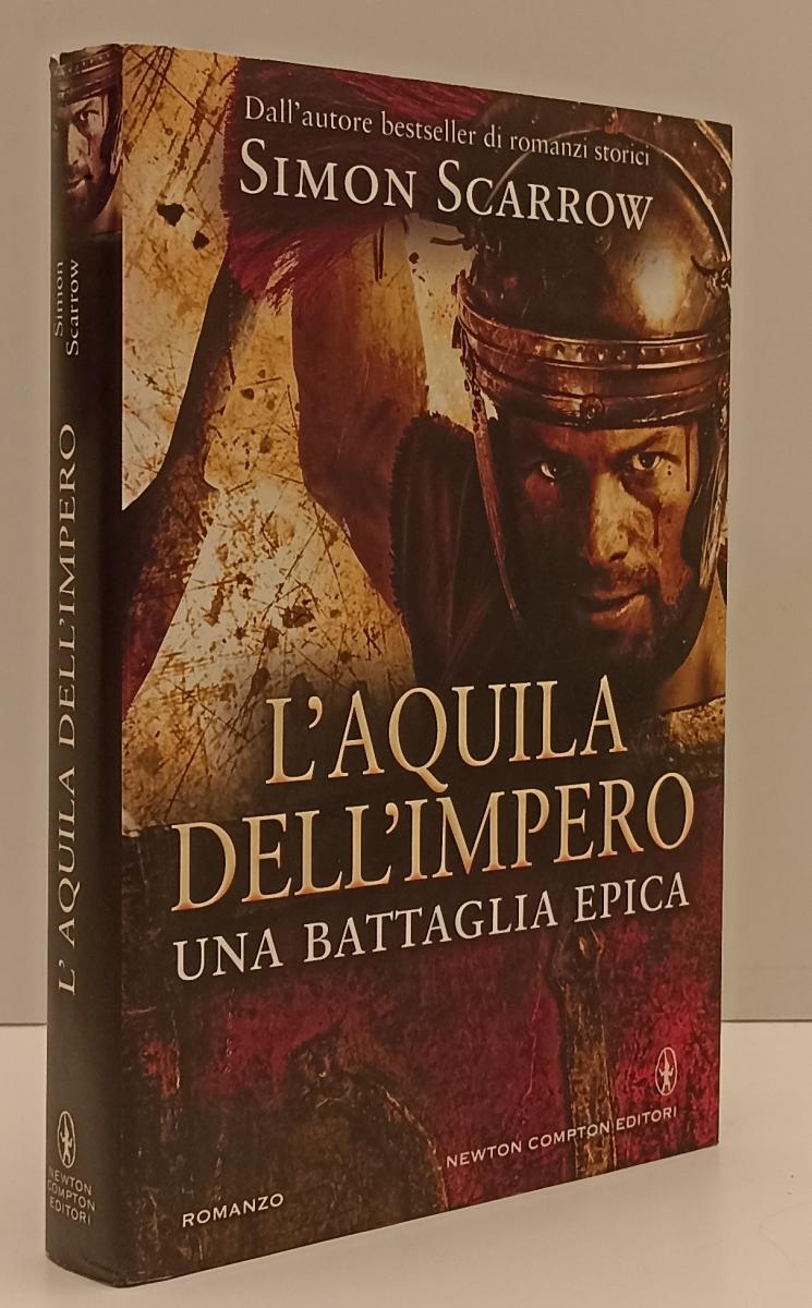 LN- L'AQUILA DELL'IMPERO - SIMON SCARROW - NEWTON COMPTON --- 2017 - CS - YFS195