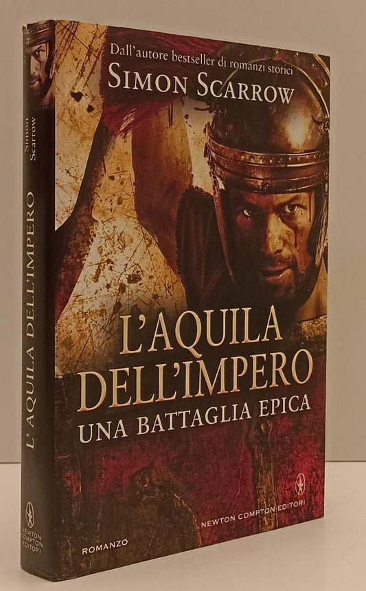 LN- L'AQUILA DELL'IMPERO - SIMON SCARROW - NEWTON COMPTON --- 2017 - CS - YFS195