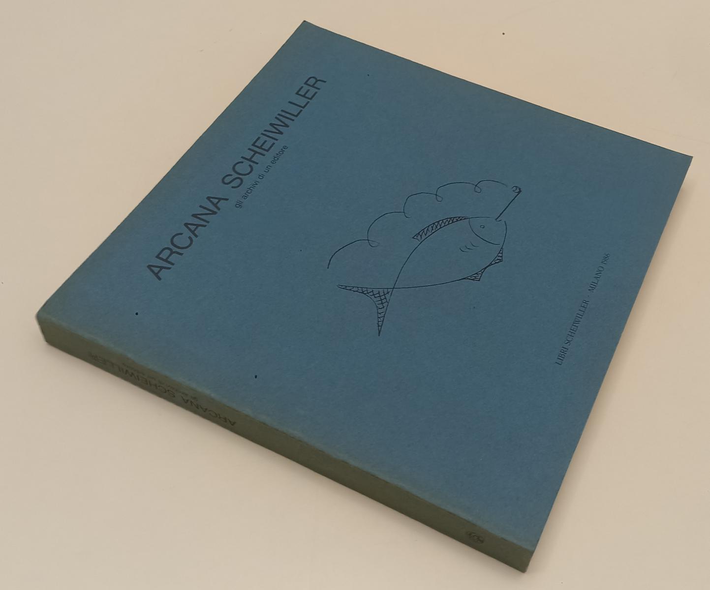 LT- ARCANA SCHEIWILLER GLI ARCHIVI DI UN EDITORE- LIBRI SCHEIWILLER- 1986-XFS173