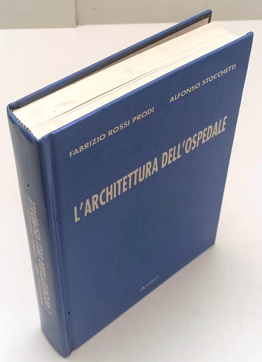 LZ- L'ARCHITETTURA DELL'OSPEDALE - ROSSI PRODI STOCCHETTI- ALINEA---- CS- YFS852