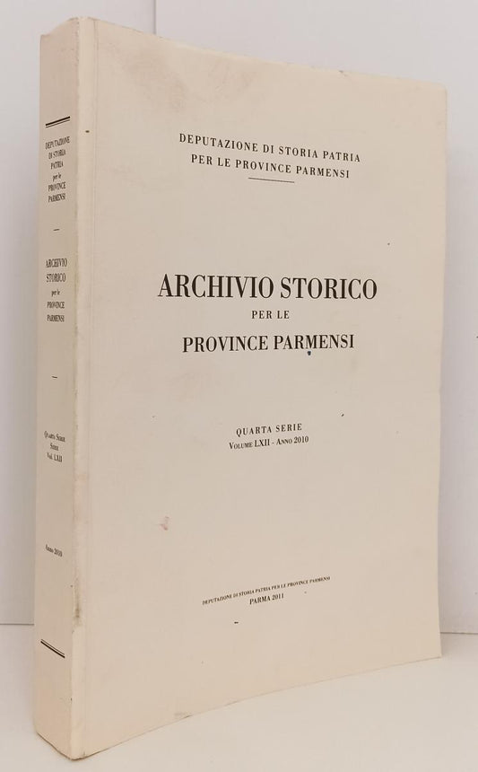 LS- ARCHIVIO STORICO PER LE PROVINCE PARMENSI IV SERIE VOLUME LXII 2010 - XFS155