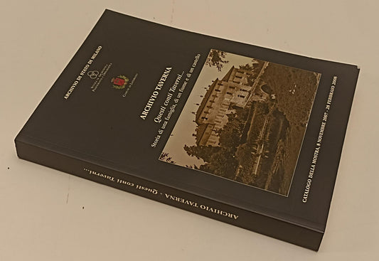 LT- ARCHIVIO TAVERNA CATALOGO MOSTRA -- ARCHIVIO STATO MILANO--- 2007- B- YFS148