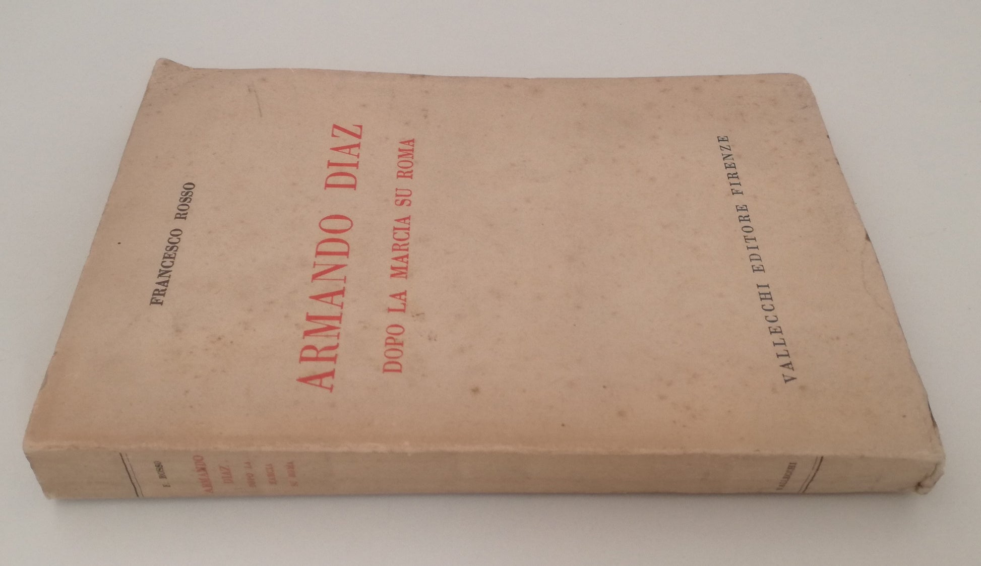 LS- ARMANDO DIAZ DOPO LA MARCIA SU ROMA- FRANCESCO ROSSO- VALLECCHI- 1934- B-MLT