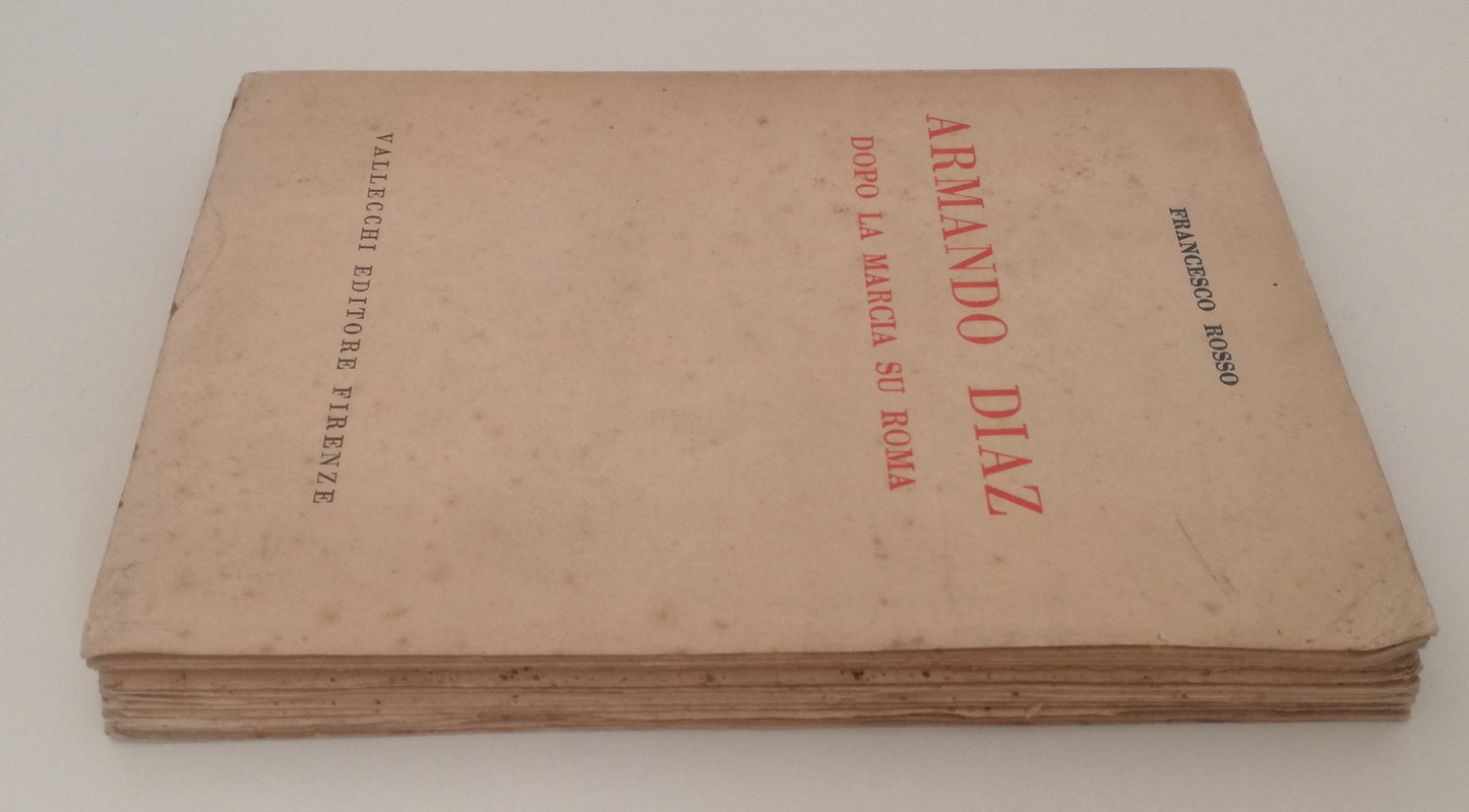 LS- ARMANDO DIAZ DOPO LA MARCIA SU ROMA- FRANCESCO ROSSO- VALLECCHI- 1934- B-MLT