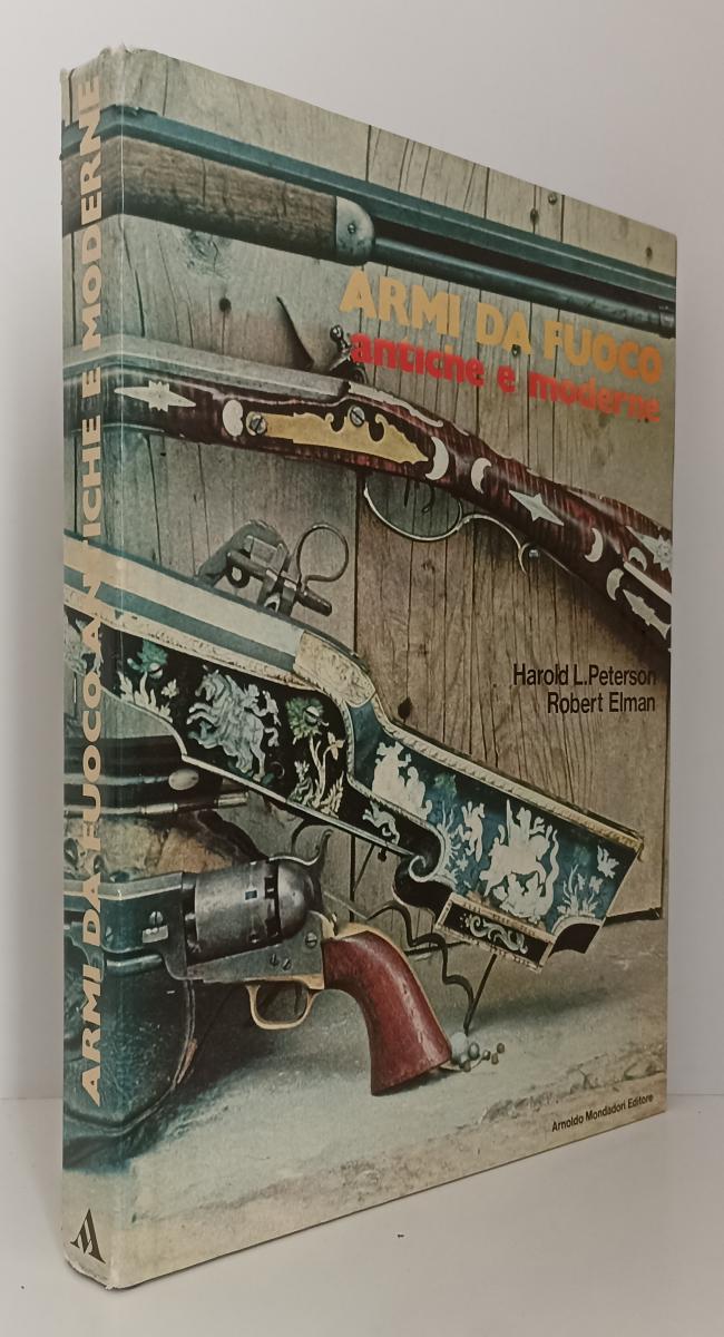 LZ- ARMI DA FUOCO ANTICHE E MODERNE - PETERSON - MONDADORI --- 1973 - CS- ZFS375