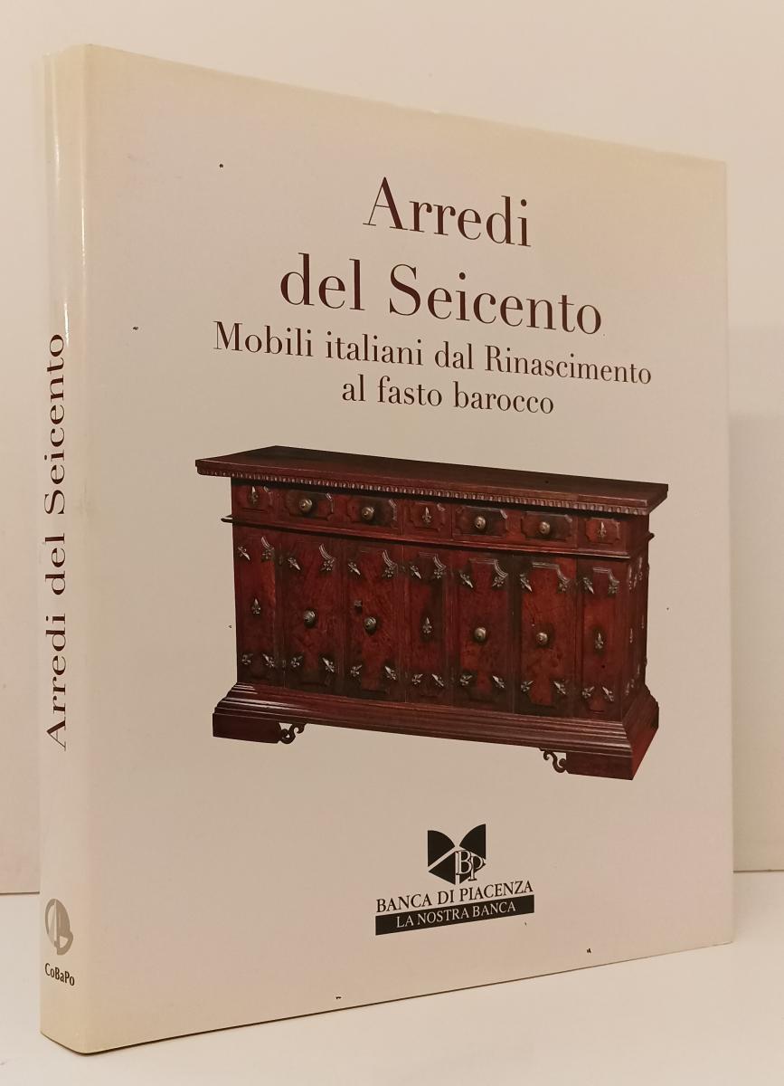 LT- ARREDI DEL SEICENTO MOBILI ITALIANI DAL RINASCIMENTO AL FASTO BAROCCO- YFS67