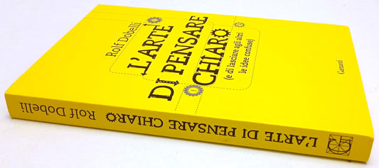 LZ- L'ARTE DI PENSARE CHIARO - ROLF DOBELLI- GARZANTI-- 1a ED.- 2013- B- YFS277