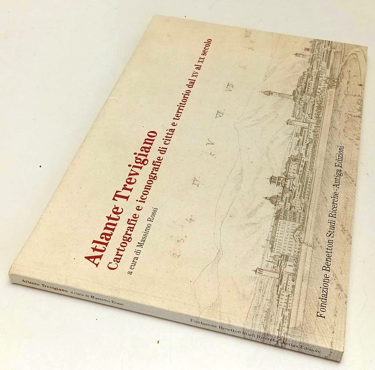 LV- ATLANTE TREVIGIANO CARTOGRAFIE XV/XX SECOLO - ROSSI- ANTIGA- 2011- B- YFS119