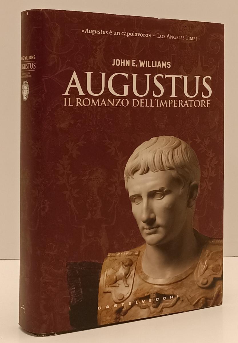 LN- AUGUSTUS ROMANZO DELL'IMPERATORE- JOHN E. WILLIAMS- NEWTON- 2010- CS- YFS197