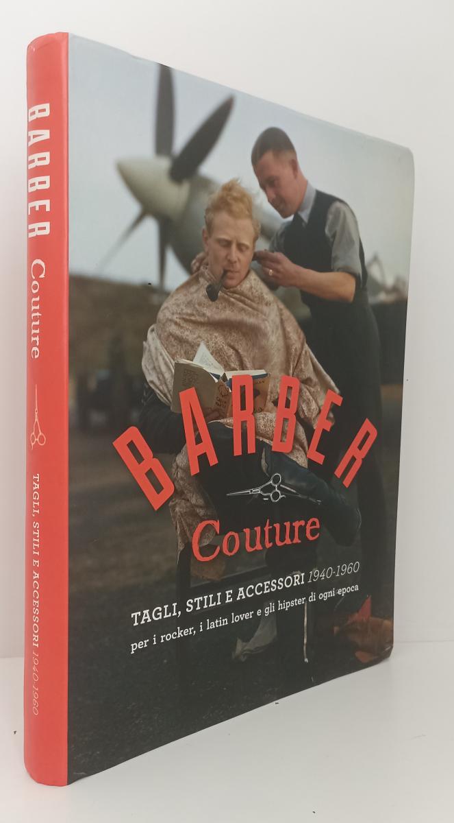 LZ- BARBER COUTURE TAGLI STILI E ACCESSORI 1940/1960-- 24 ORE--- 2014- B- ZFS389