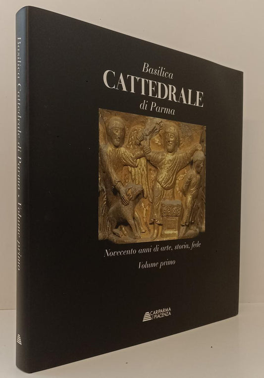 LT- BASILICA CATTEDRALE DI PARMA VOLUME PRIMO- CARIPARMA PIACENZA- 2005- CS- WPR