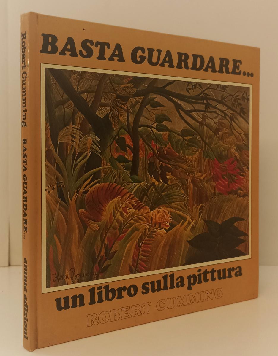 LB- BASTA GUARDARE UN LIBRO SULLA PITTURA- ROBERT CUMMING- EMME- 1979- C- XFS157