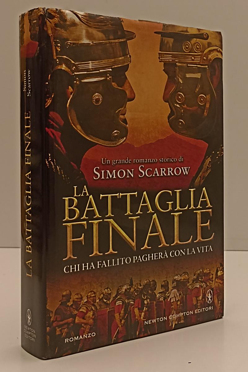 LN- LA BATTAGLIA FINALE - SIMON SCARROW - NEWTON COMPTON --- 2013- CS- XFS136