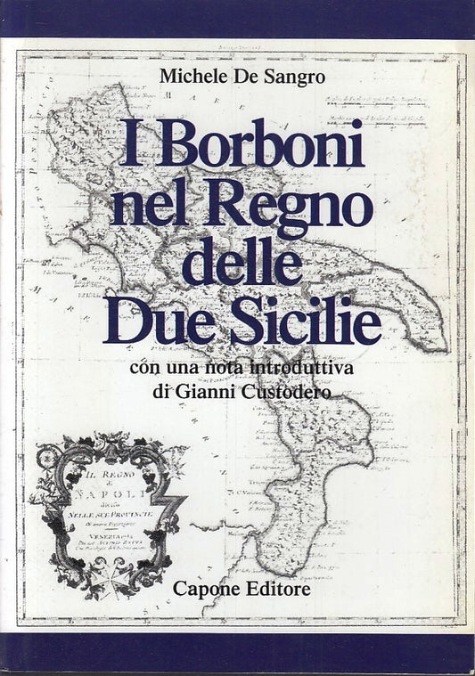 LS- I BORBONI NEL REGNO DELLE DUE SICILIE - DE SANGRO- CAPONE--- 2004- B- YFS669