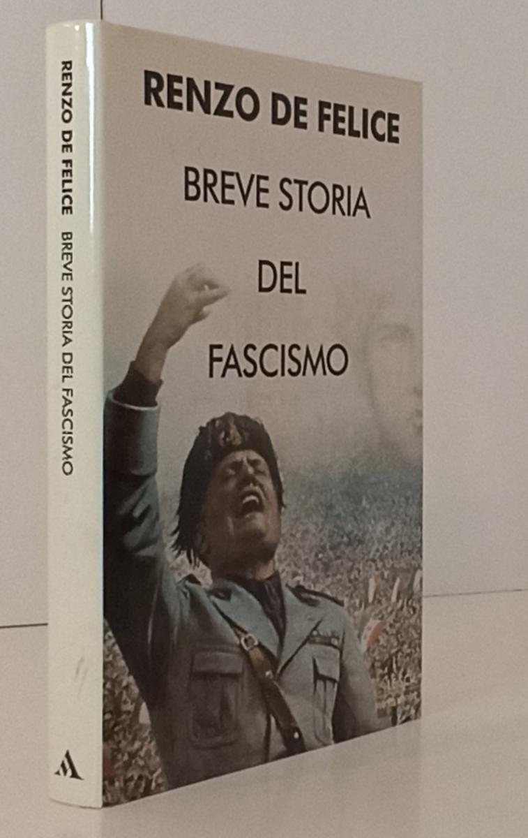 LS- BREVE STORIA DEL FASCISMO- RENZO DE FELICE- MONDADORI- SCIE-- 2001-CS-YFS171