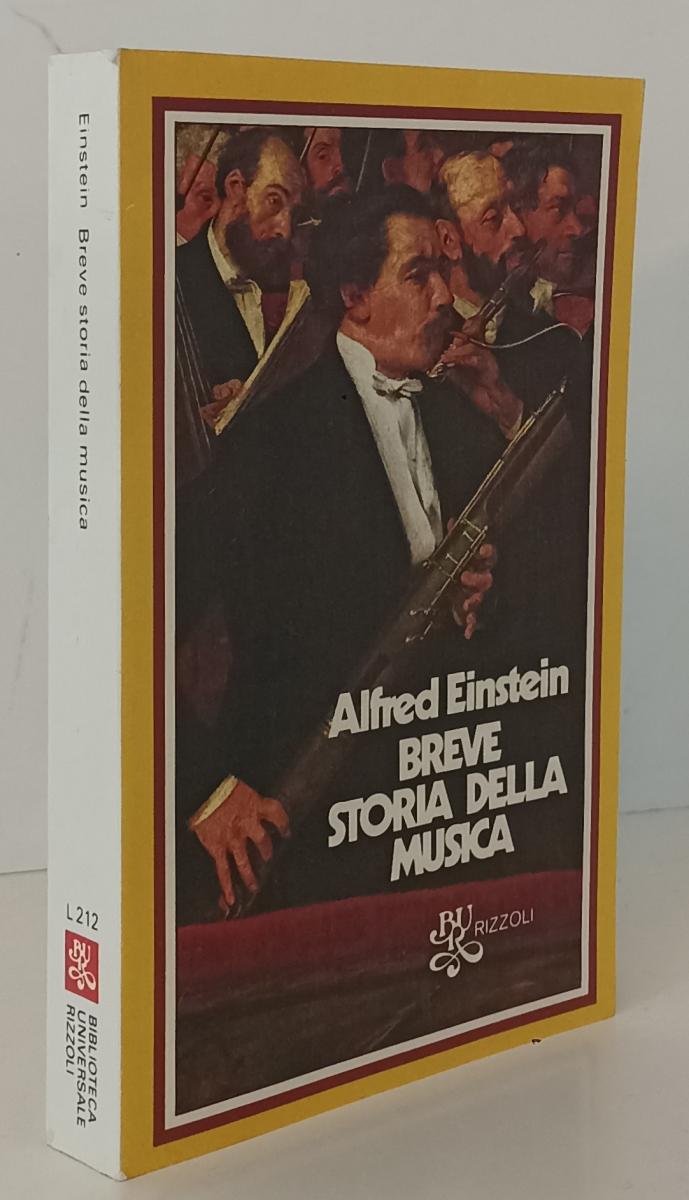 LN2- BREVE STORIA DELLA MUSICA - ALFRED EINSTEIN - BUR RIZZOLI - B - XFS
