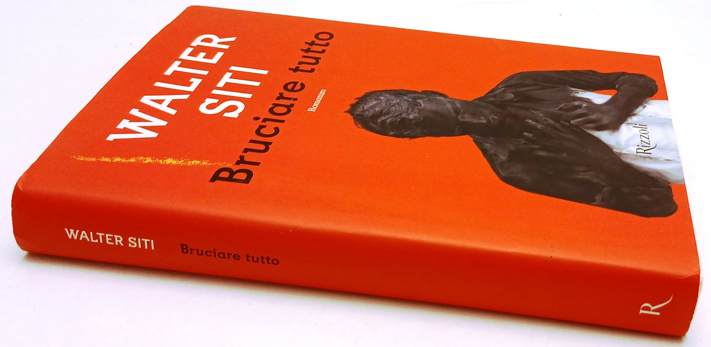 LN- BRUCIARE TUTTO - WALTER SITI - RIZZOLI - LA SCALA --- CS - XFS137
