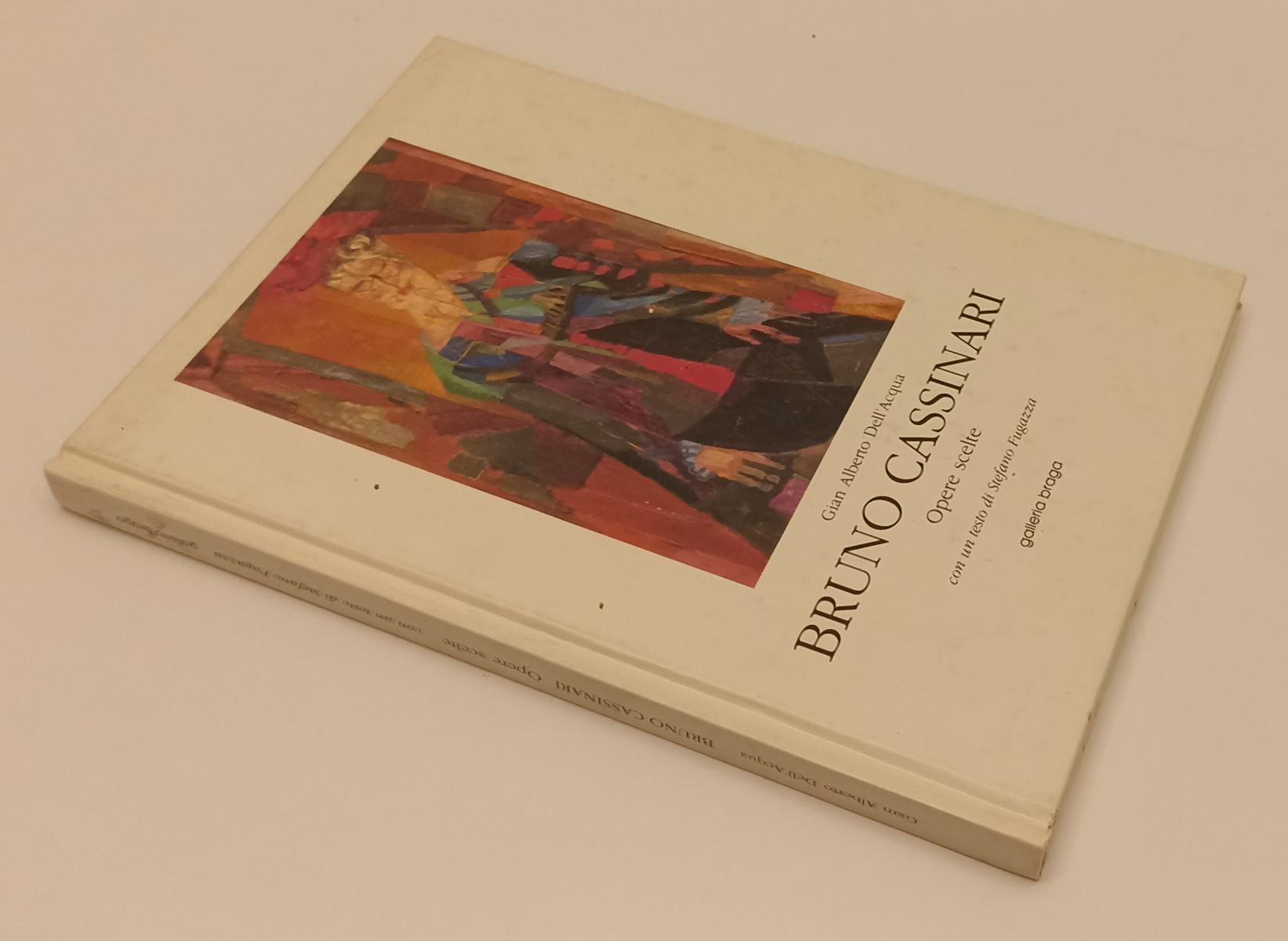 LT- BRUNO CASSINARI OPERE SCELTE - DALL'ACQUA- GALLERIA BRAGA--- 1995- C- XFS171