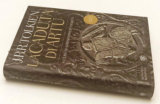 LN- LA CADUTA DI RE ARTU' - J.R.R. TOLKIEN - BOMPIANI-- 1a ED.- 2013- CS- XFS137