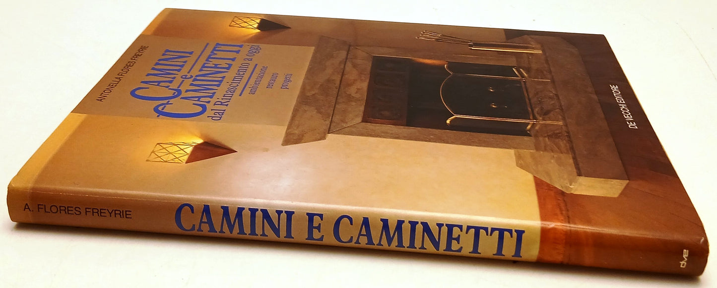 Camini e caminetti Rinascimento a oggi- Flores Freyrie- De Vecchi- 1a ed.-YFS119