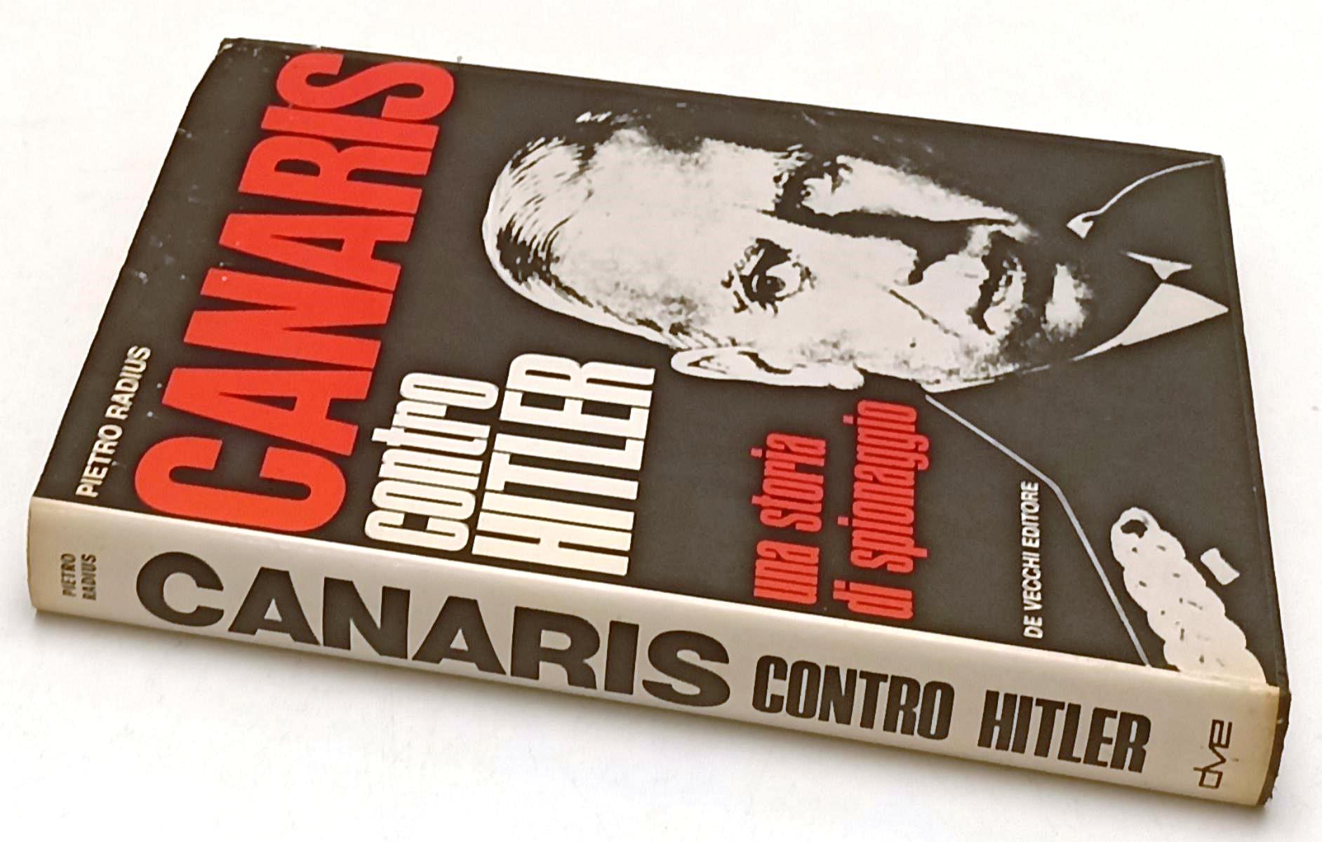 LS- CANARIS CONTRO HITLER SPIONAGGIO- PIETR RADIUS- DE VECCHI--- 1971- CS-YFS598