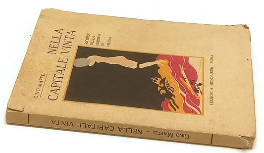 LH- NELLA CAPITALE VINTA MISSIONE VIENNA- GINO MAFFEI- MONDADORI- 1919- B-YFS388
