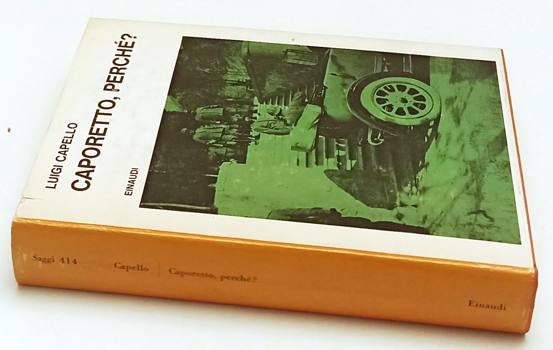 LS- CAPORETTO PERCHE' - LUIGI CAPELLO - EINAUDI - SAGGI - 1a ED. - 1967- CS- XFS