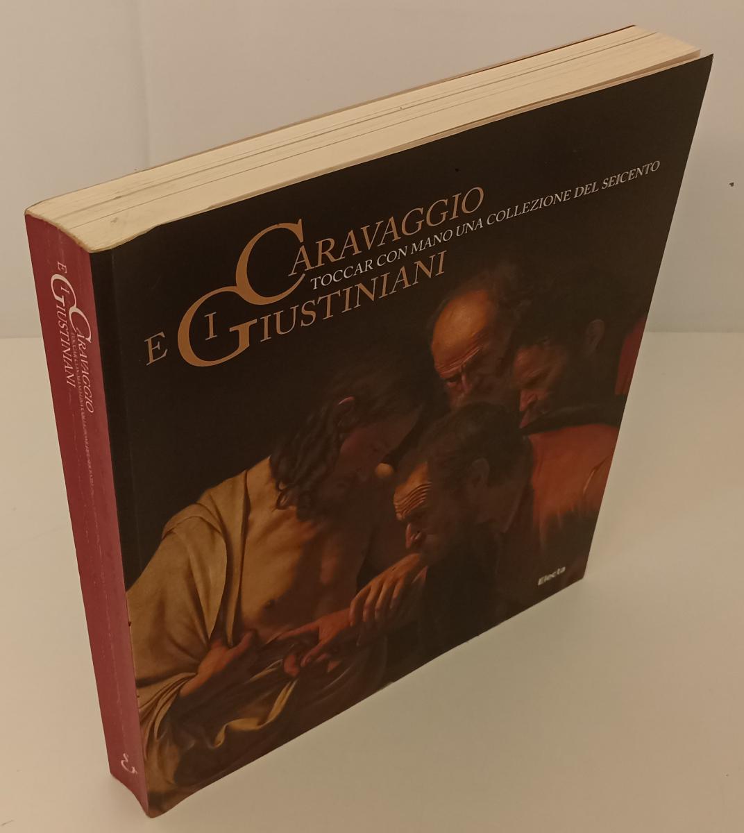LT- CARAVAGGIO E GIUSTINIANI TOCCAR CON MANO COLLEZIONE SEICENTO - ELECTA- YFS82