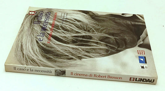 LW- IL CASO E LA NECESSITA' IL CINEMA DI ROBERT BRESSON- LINDAU- 1998- B- YFS677