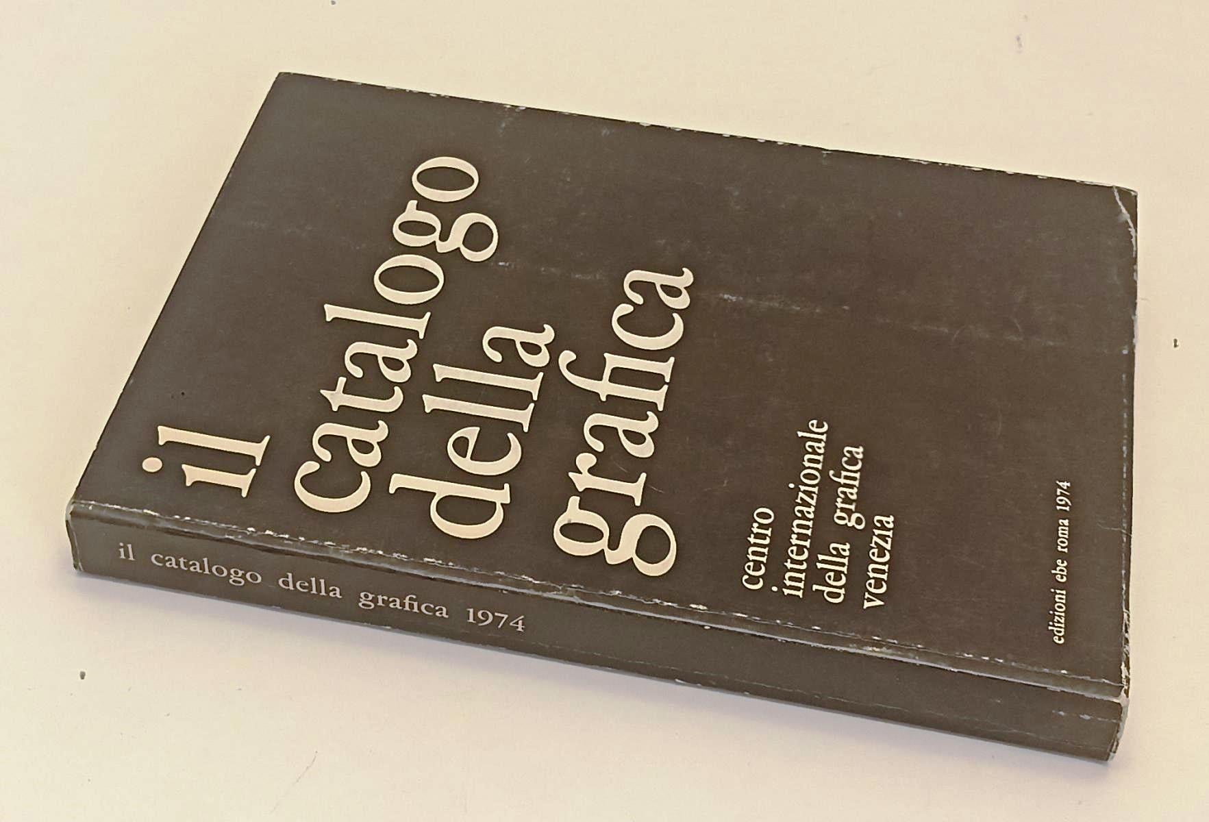 LT- IL CATALOGO DELLA GRAFICA CENTRO INTERNAZIONALE VENEZIA- EBE- 1974- B-YFS723