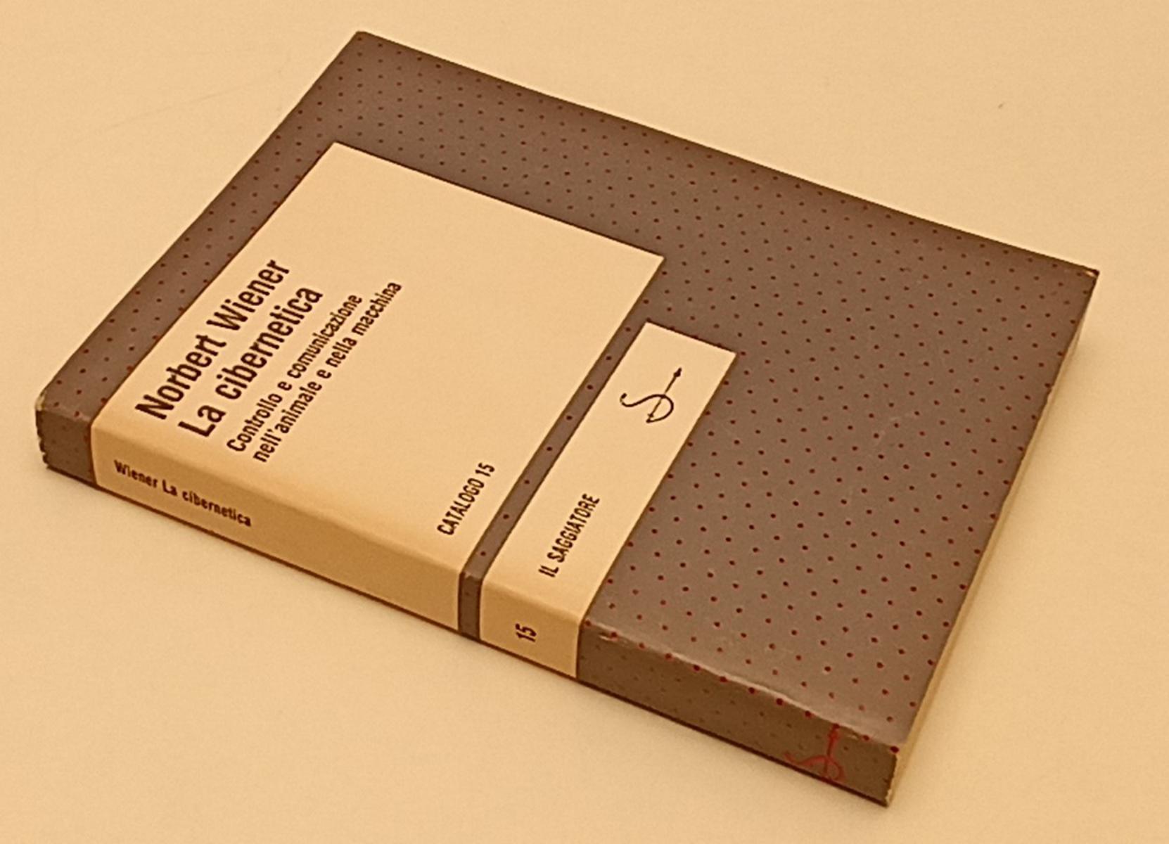 LZ- LA CIBERNETICA - NORBERT WIENER- IL SAGGIATORE- CATALOGO 15-- 1982- B- YFS47