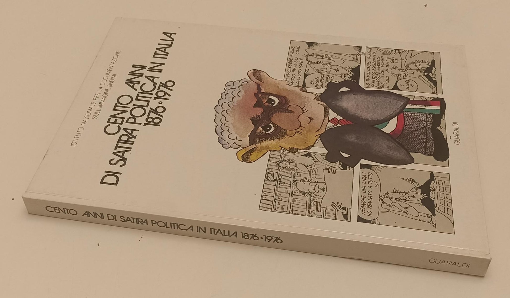 LZ- CENTO ANNI DI SATIRA POLITICA I ITALIA 1876/1976 - GUARALDI- 1976- C- YFS351