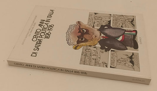 LZ- CENTO ANNI DI SATIRA POLITICA I ITALIA 1876/1976 - GUARALDI- 1976- C- YFS351