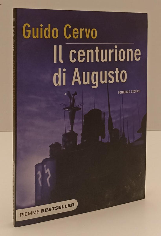 LN- IL CENTURIONE DI AUGUSTO - GUIDO CERVO- PIEMME- BESTSELLER-- 2010- B- YFS200