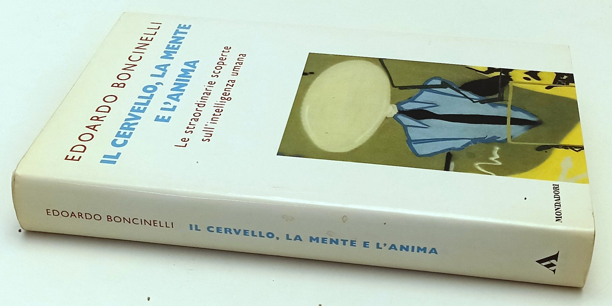LZ- IL CERVELLO LA MENTE L'ANIMA- EDOARDO BONCINELLI- MNDADORI- 1999- CS- YFS403