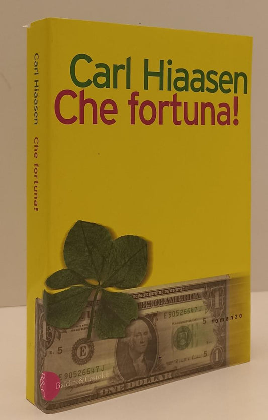 LS- CHE FORTUNA! - CARL HIAASEN - BALDINI & CASTOLDI --- 1998 - B - XFS179