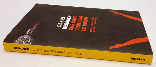 LN- CHE COSA VOGLIONO LE DONNE- DANIEL BERGNER- EINAUDI- SL EXTRA-- 2014- B- XFS