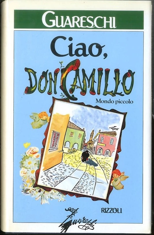 Ciao Don Camillo Mondo Piccolo - Giovanni Guareschi - Rizzoli - 1a ed.- ZFS24