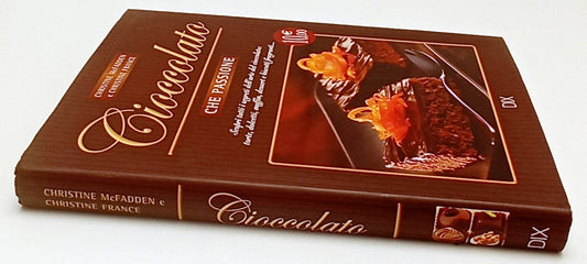 LK- CIOCCOLATO CHE PASSIONE RICETTE - McFADDEN FRANCE - DIX --- 2010- CS- YFS878