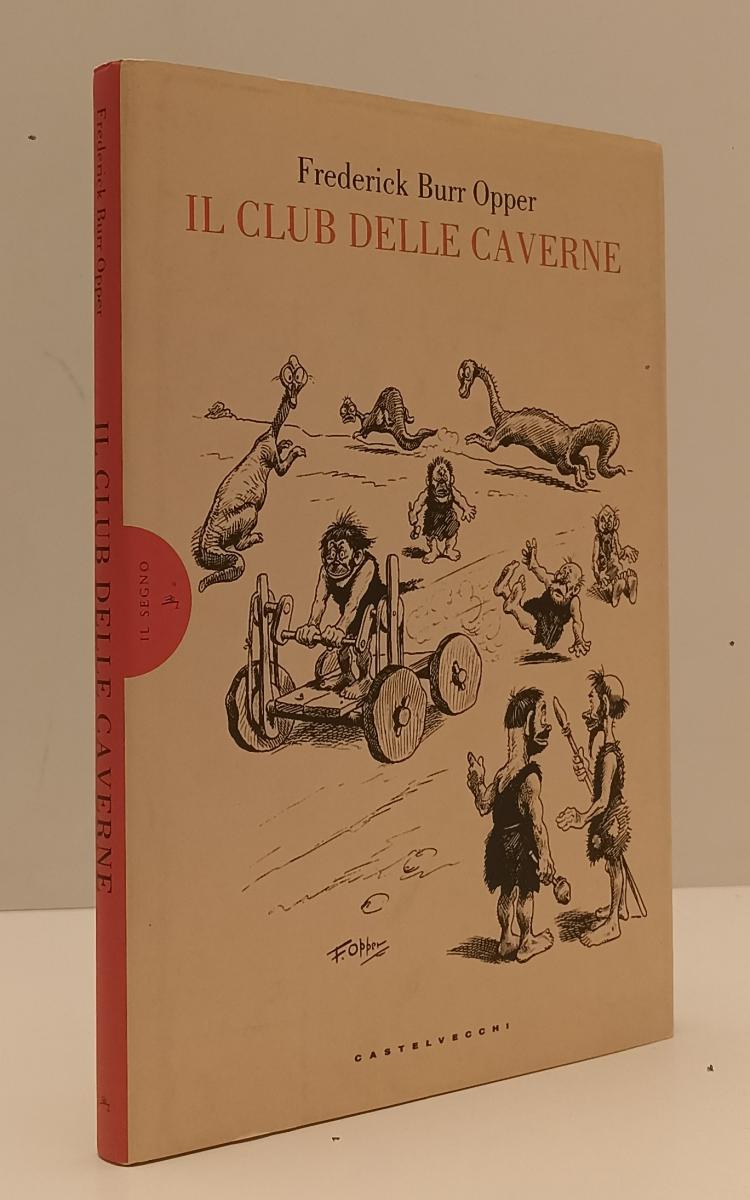 LB- IL CLUB DELLE CAVERNE- FREDERICK BURR OPPER- CASTELVECCHI--- 2014- CS-YFS122