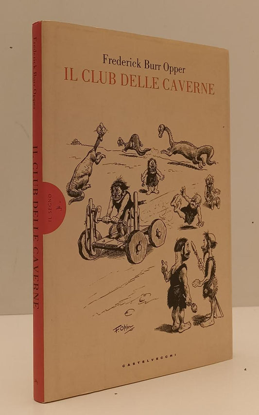 LB- IL CLUB DELLE CAVERNE- FREDERICK BURR OPPER- CASTELVECCHI--- 2014- CS-YFS122